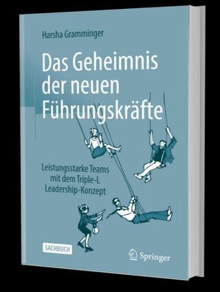 Dr. Harsha Gramminger: Das Geheimnis der neuen Führungskräfte