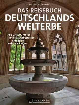 "Das Reisebuch Deutschlands Welterbe – alle Unesco-Kultur- und Naturerbestätten entdecken" ist im Bruckmann-Verlag erschienen.